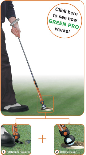 Green Pro- repair pitchmarks and pick up your ball using your putter